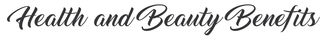 Health and Beauty Benefits